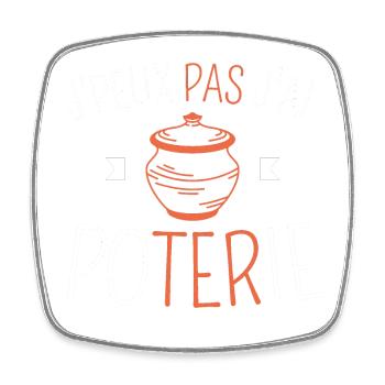 J peux pas j ai poterie - Magnet carré - blanc - Devant