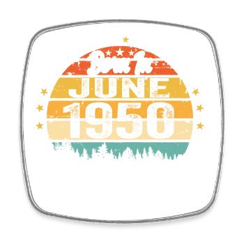 Born in June 1950 Birthday Gift June 1950 - Square fridge magnet - white - Front