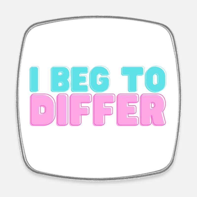 I beg to differ - Ove Sundberg - Square fridge magnet - white