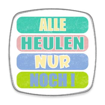 LARMOYANT WEINERLICH - HEULEN SPRÜCHE - LARMOYANZ - Viereckiger Kühlschrankmagnet - Weiß - Vorne