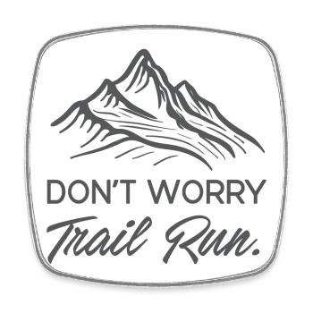 Don't Worry. Trail Run. - Square fridge magnet - white - Front