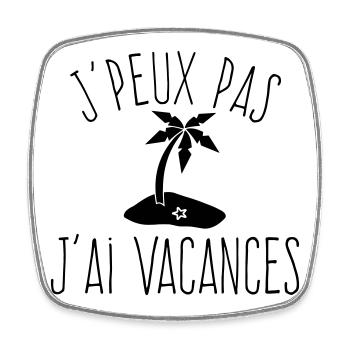 J'peux pas j'ai Vacances - Humour Plage - Magnet carré - blanc - Devant