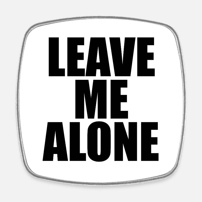 Leave Me Alone - Square fridge magnet - white