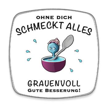 Gute Besserung! Ohne dich schmeckts grauenvoll - Viereckiger Kühlschrankmagnet - Weiß - Vorne