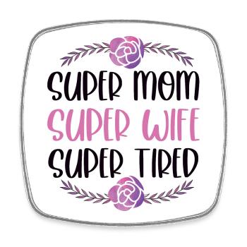 Super Mom, Super Wife, Super Tired - Square fridge magnet - white - Front