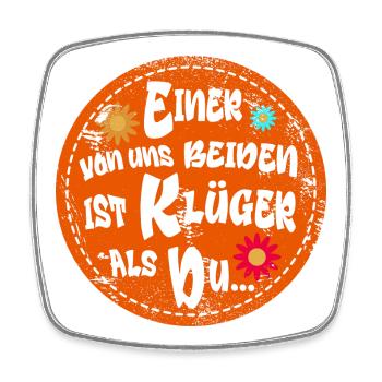 Einer von uns beiden ist klüger - Viereckiger Kühlschrankmagnet - Weiß - Vorne