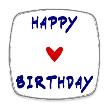 HAPPY BIRTHDAY. HAPPY BIRTHDAY. ANNIVERSARY. - Square fridge magnet - white - Front