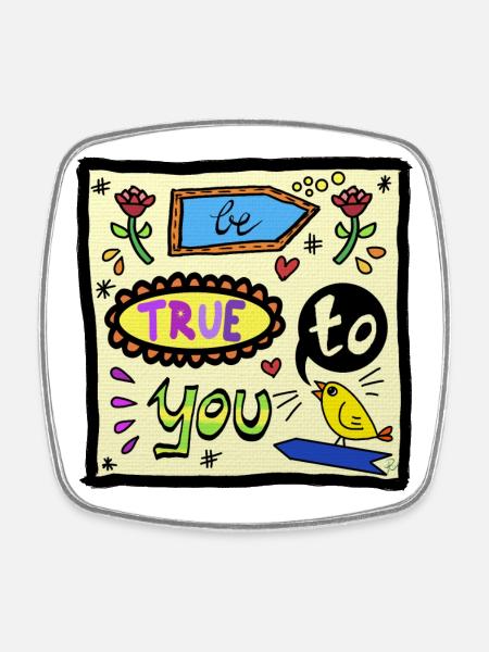 be true to you - PopArt - Motivation - Square fridge magnet - white