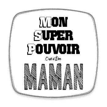 Mon Super Pouvoir Etre Maman Mère - Magnet carré - blanc - Devant