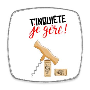 T'inquiète je gère - Magnet carré - blanc - Devant