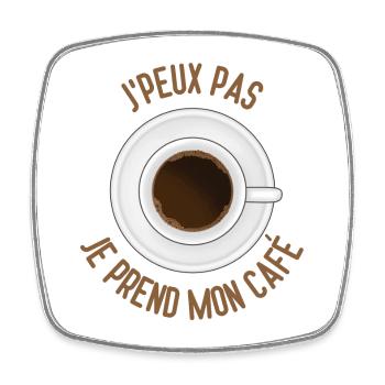Je peux pas je prend mon café - Magnet carré - blanc - Devant