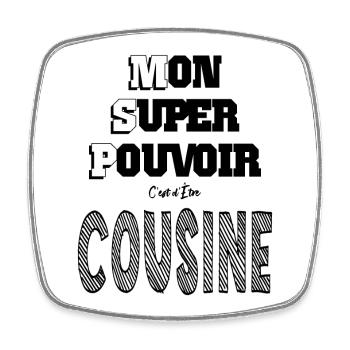 Mon Super Pouvoir Etre Cousine - Magnet carré - blanc - Devant