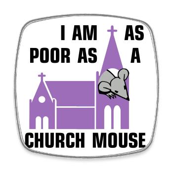 I am as poor as a church mouse - Viereckiger Kühlschrankmagnet - Weiß - Vorne