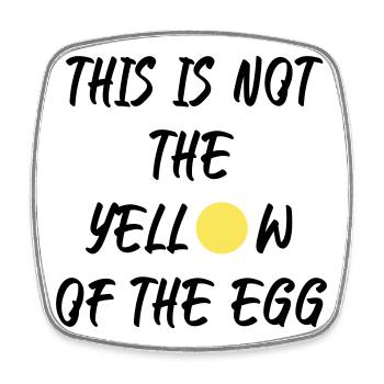 This is not the yellow of the egg - Viereckiger Kühlschrankmagnet - Weiß - Vorne