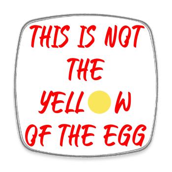 This is not the yellow of the egg - Viereckiger Kühlschrankmagnet - Weiß - Vorne
