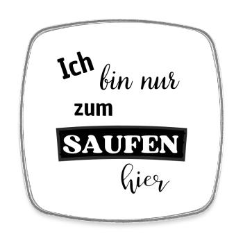 Ich bin nur zum saufen hier - Viereckiger Kühlschrankmagnet - Weiß - Vorne