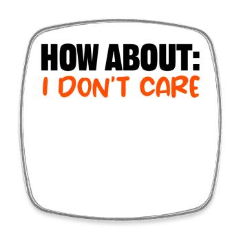 I don't care about cool saying, I don't care - Square fridge magnet - white - Front