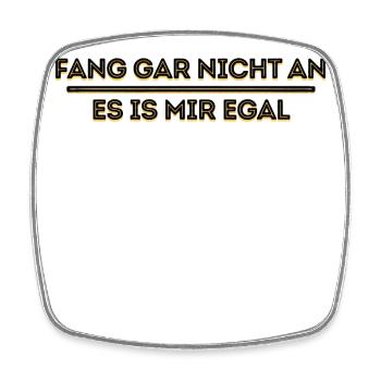 Ist Mir Wurscht Statement Egal Haltung - Viereckiger Kühlschrankmagnet - Weiß - Vorne