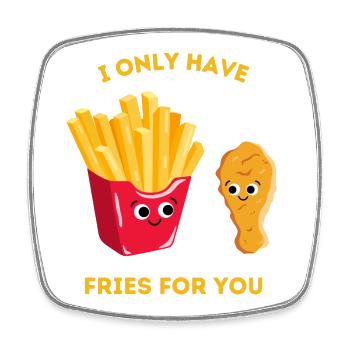 I only have fries for you - Fast food love - Square fridge magnet - white - Front