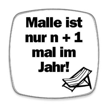 Malle ist nur n + 1 mal im Jahr! - Viereckiger Kühlschrankmagnet - Weiß - Vorne