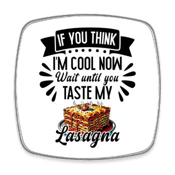 Si tu trouves que mes lasagnes ont bon goût - Magnet carré - blanc - Devant