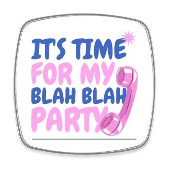 It's time for my blah blah party - Square fridge magnet - white - Front