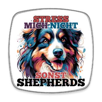Australian Shepherd Stress mich nicht Geschenk - Viereckiger Kühlschrankmagnet - Weiß - Vorne