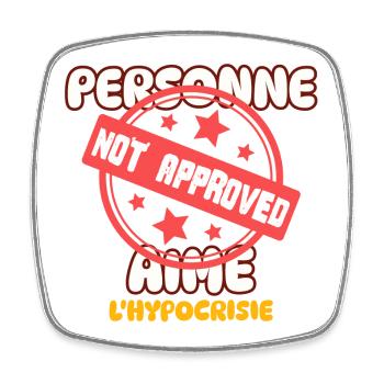 Personne aime l'hypocrisie - Magnet carré - blanc - Devant