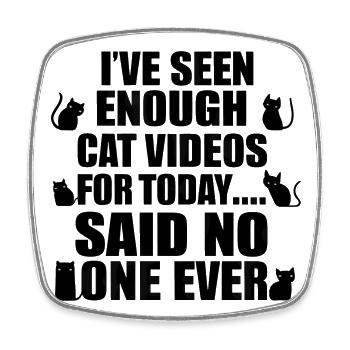 Never enough cat videos! - Square fridge magnet - white - Front