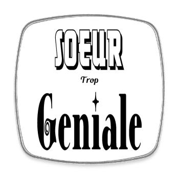 Sœur Trop Géniale Frangine - Magnet carré - blanc - Devant