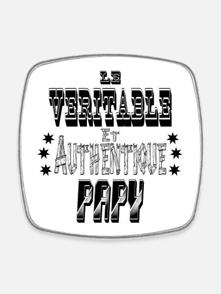Le Véritable et Authentique Papy - Magnet carré - blanc