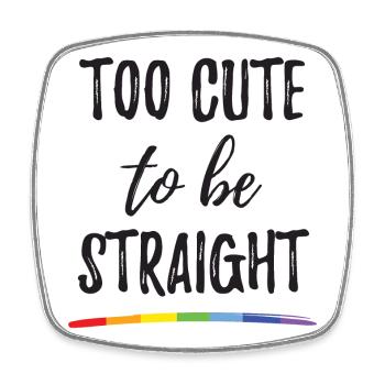 Mois de la fierté LGBT - Trop mignon pour être hétéro - Magnet carré - blanc - Devant