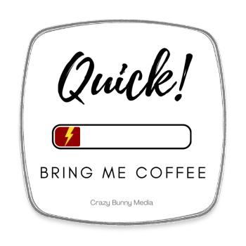 Quick! Bring Me Coffee – Funny Low Energy Shirt - Square fridge magnet - white - Front