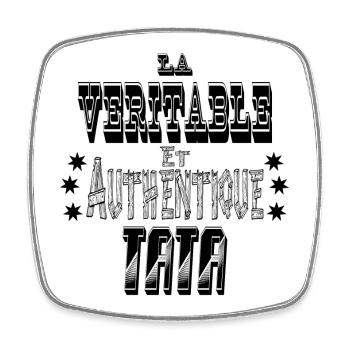 La Véritable et Authentique Tata - Magnet carré - blanc - Devant