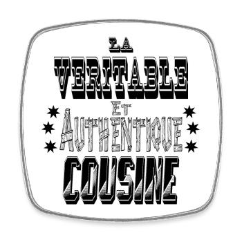 La Véritable et Authentique Cousine - Magnet carré - blanc - Devant