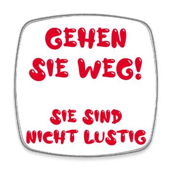 Gehen Sie weg! Sie sind nicht lustig - Viereckiger Kühlschrankmagnet - Weiß - Vorne