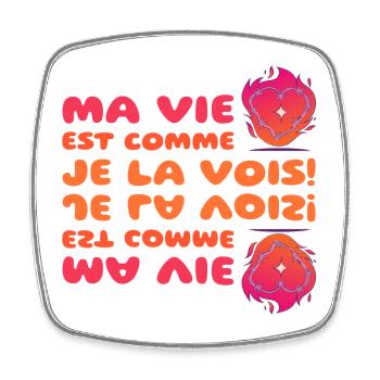 Ma vie est comme je la vois - Magnet carré - blanc - Devant