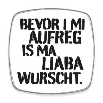 bevor i mi aufreg is ma liaba wurscht spruch - Viereckiger Kühlschrankmagnet - Weiß - Vorne