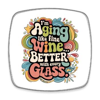 JE VIEILLIS COMME UN BON VIN... MIEUX AVEC CHAQUE VERRE - Magnet carré - blanc - Devant