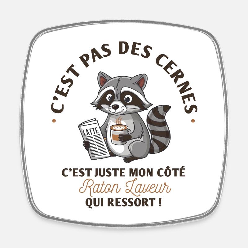 C'est pas des cernes, c'est mon côté raton laveur - Magnet carré - blanc