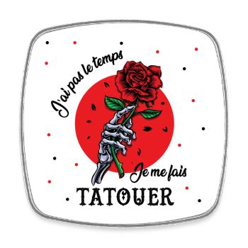 J'ai pas le temps je me fais tatouer - Magnet carré - blanc - Devant