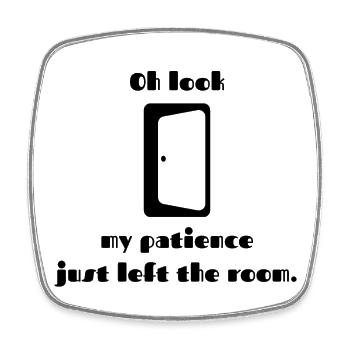 Oh look, my patience just left the room - Viereckiger Kühlschrankmagnet - Weiß - Vorne
