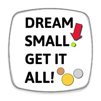 Dream small! Get it all! - Viereckiger Kühlschrankmagnet - Weiß - Vorne