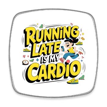Running Late Is My Cardio - Viereckiger Kühlschrankmagnet - Weiß - Vorne