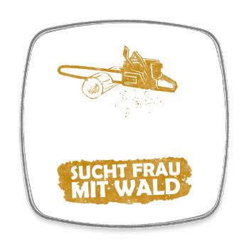Mann mit Motorsäge sucht Frau mit Wald - Viereckiger Kühlschrankmagnet - Weiß - Vorne