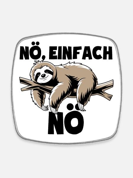 Faultier Nö, einfach Nö - Nein einfach nein Spruch - Viereckiger Kühlschrankmagnet - Weiß