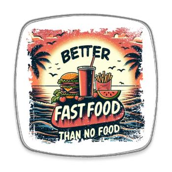 Better fast food than no food with SUN - Viereckiger Kühlschrankmagnet - Weiß - Vorne