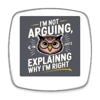 I'm not arguing, i'm just explaining why i'm right - Viereckiger Kühlschrankmagnet - Weiß - Vorne