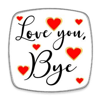 LOVE YOU BYE - Auf Wiedersehen - Viereckiger Kühlschrankmagnet - Weiß - Vorne