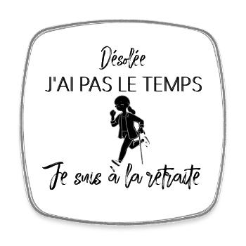Désolée j'ai pas le temps je suis a la retraite - Magnet carré - blanc - Devant